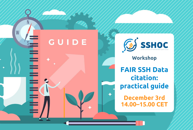 FAIR SSH Data citation: practical guide – A webinar online on how to properly use data citation in Social Sciences and Humanities – December 3, 2021